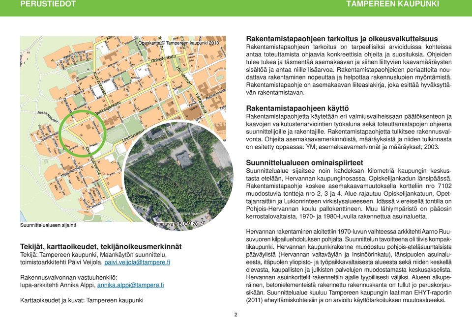 Rakentamistapaohjeiden periaatteita noudattava rakentaminen nopeuttaa ja helpottaa rakennuslupien myöntämistä.