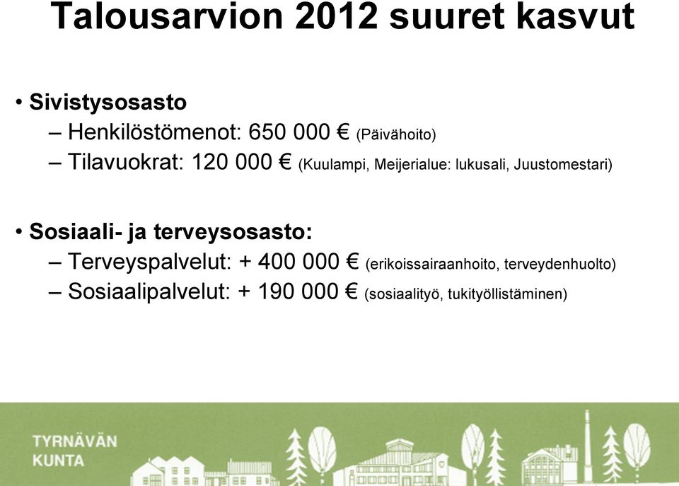 Juustomestari) Sosiaali- ja terveysosasto: Terveyspalvelut: + 400 000