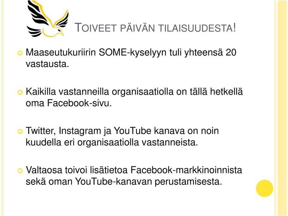 Kaikilla vastanneilla organisaatiolla on tällä hetkellä oma Facebook-sivu.