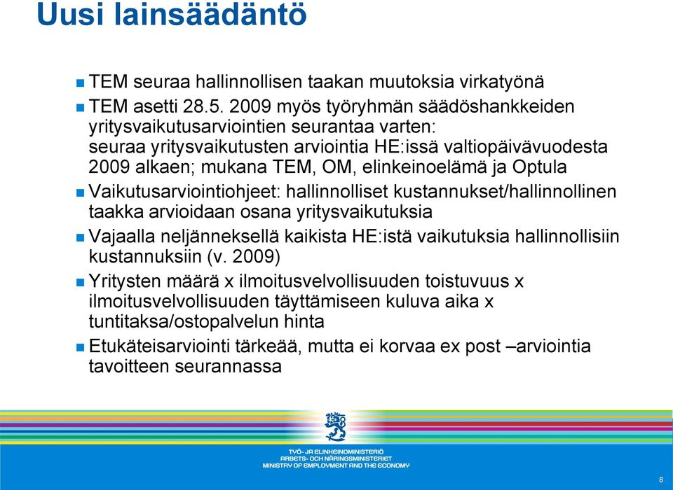 elinkeinoelämä ja Optula Vaikutusarviointiohjeet: hallinnolliset kustannukset/hallinnollinen taakka arvioidaan osana yritysvaikutuksia Vajaalla neljänneksellä kaikista HE:istä