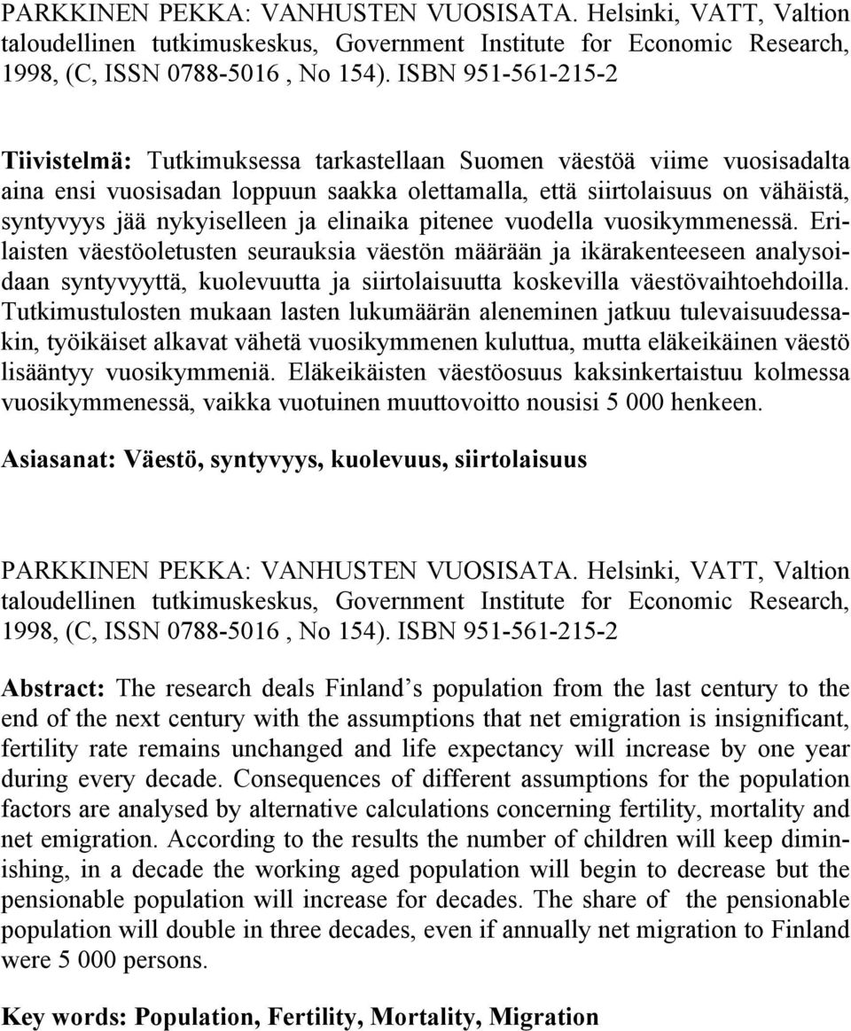 nykyiselleen ja elinaika pitenee vuodella vuosikymmenessä.