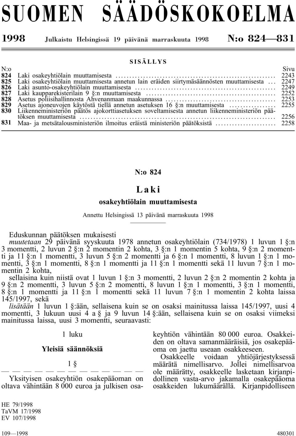 .. 2249 827 Laki kaupparekisterilain 9 :n muuttamisesta... 2252 828 Asetus poliisihallinnosta Ahvenanmaan maakunnassa.