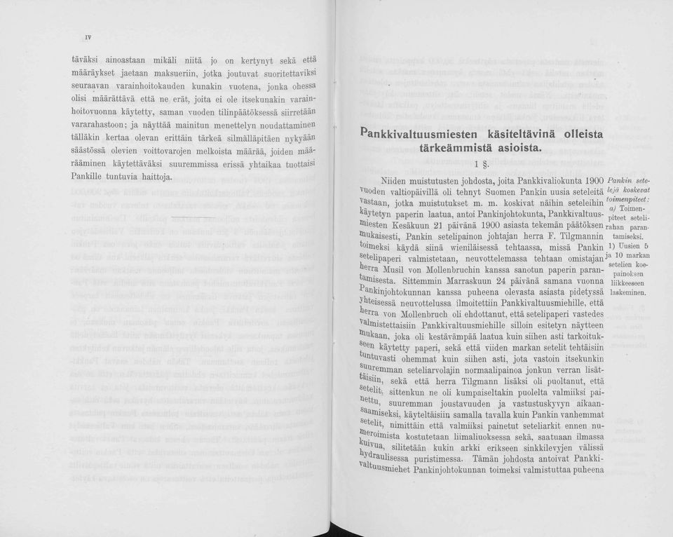 tärkeä silmälläpitäen nykyään säästössä olevien voittovarojen melkoista määrää, joiden määrääminen käytettäväksi suuremmissa erissä yhtaikaa tuottaisi Pankille tuntuvia haittoja.
