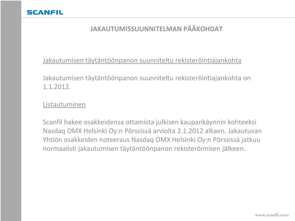 Listautuminen Scanfil hakee osakkeidensa ottamista julkisen kaupankäynnin kohteeksi NasdaqOMX Helsinki Oy:n