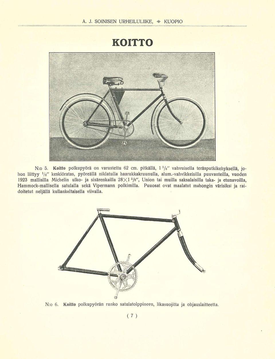 -vahvikkeisilla puuvanteilla, vuoden 1923 mallisilla Michelin uiko- ja sisärenkailla 28X1 5 / 8"> Union tai muilla saksalaisilla taka- ja etunavoilla,