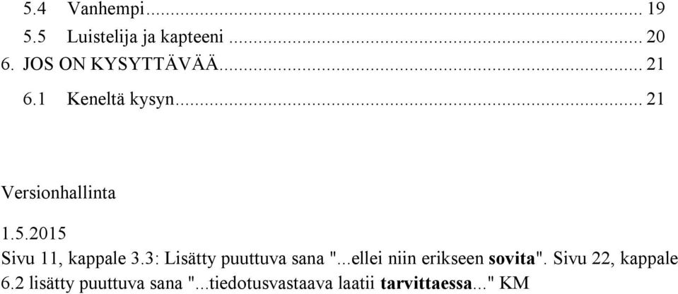 3: Lisätty puuttuva sana "...ellei niin erikseen sovita".