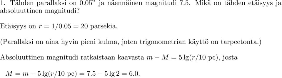 (Parallaksi on aina hyvin pieni kulma, joten trigonometrian käyttö on tarpeetonta.