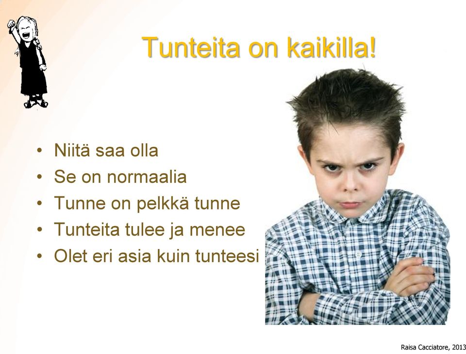 Tunne on pelkkä tunne Tunteita