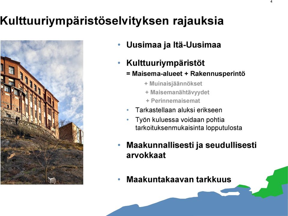 Perinnemaisemat Tarkastellaan aluksi erikseen Työn kuluessa voidaan pohtia