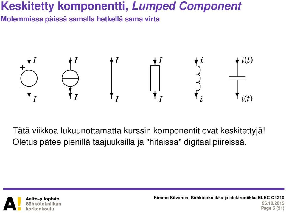 lukuunottamatta kurssin komponentit ovat keskitettyjä!