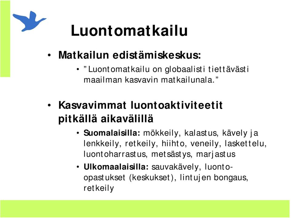 Kasvavimmat luontoaktiviteetit pitkällä aikavälillä Suomalaisilla: mökkeily, kalastus, kävely ja
