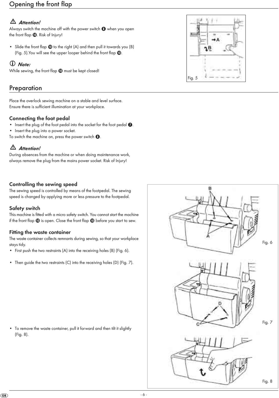 Preparation Fig. 5 Place the overlock sewing machine on a stable and level surface. Ensure there is sufficient illumination at your workplace.