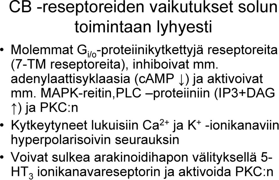 MAPK-reitin,PLC proteiiniin (IP3+DAG ) ja PKC:n Kytkeytyneet lukuisiin Ca 2+ ja K + -ionikanaviin