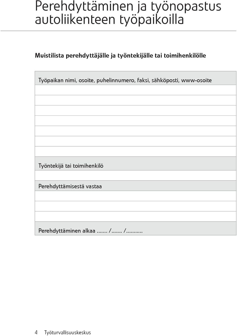 osoite, puhelinnumero, faksi, sähköposti, www-osoite Työntekijä tai