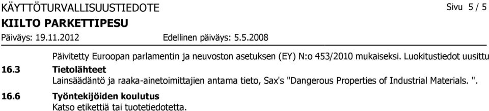 3 Tietolähteet Lainsäädäntö ja raakaainetoimittajien antama tieto, Sax's "Dangerous