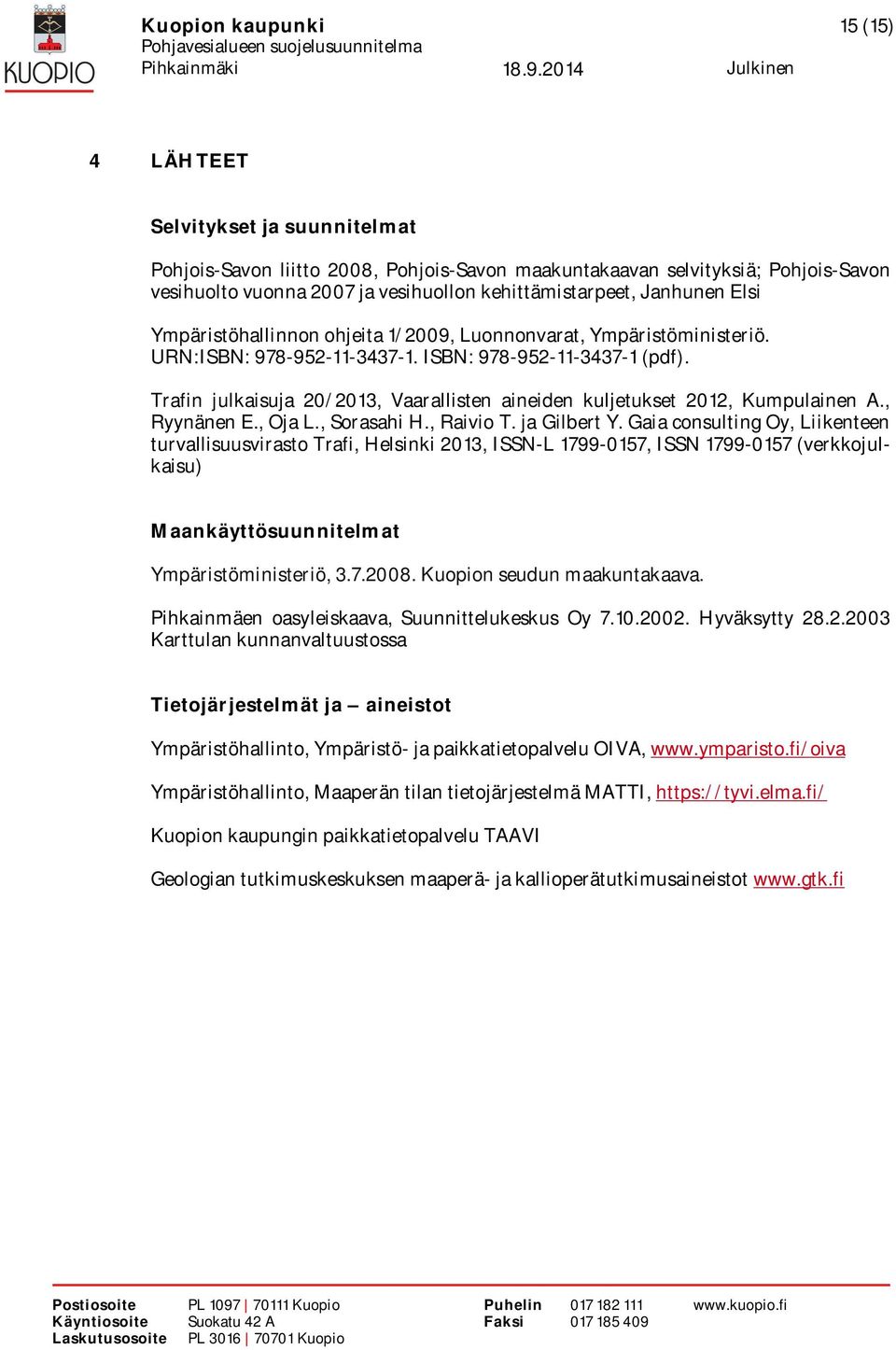 Trafin julkaisuja 20/2013, Vaarallisten aineiden kuljetukset 2012, Kumpulainen A., Ryynänen E., Oja L., Sorasahi H., Raivio T. ja Gilbert Y.