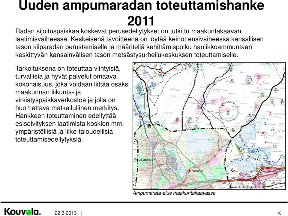 metsästysurheilukeskuksen toteuttamiselle.