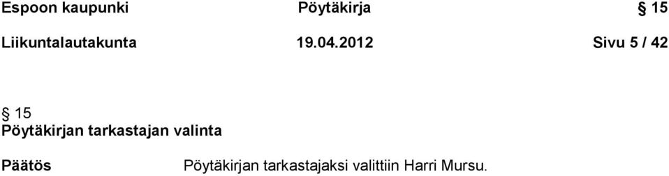 2012 Sivu 5 / 42 15 Pöytäkirjan