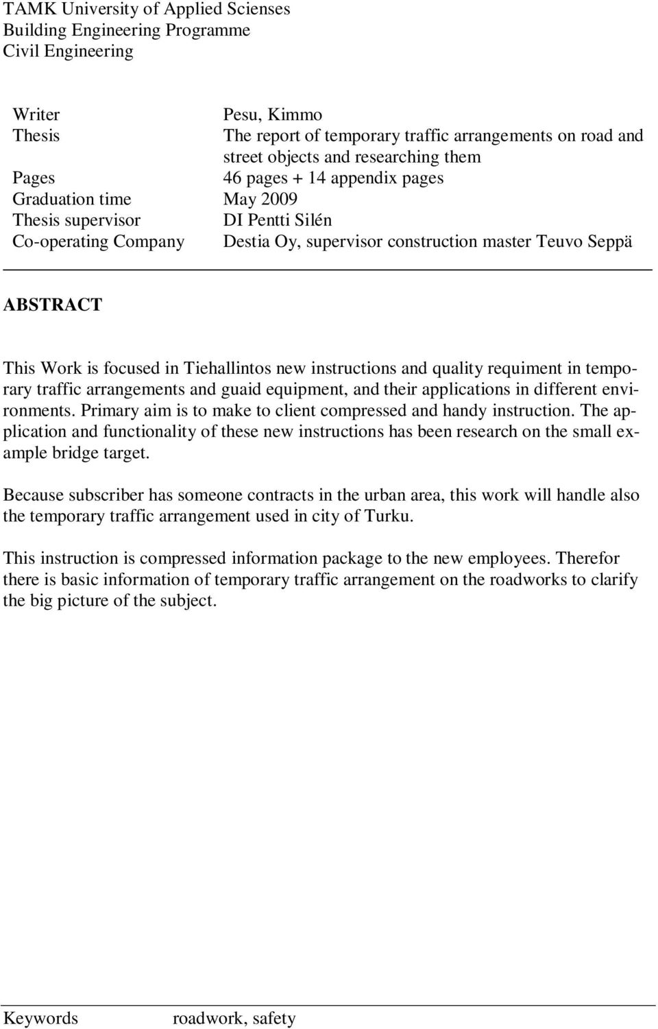 focused in Tiehallintos new instructions and quality requiment in temporary traffic arrangements and guaid equipment, and their applications in different environments.