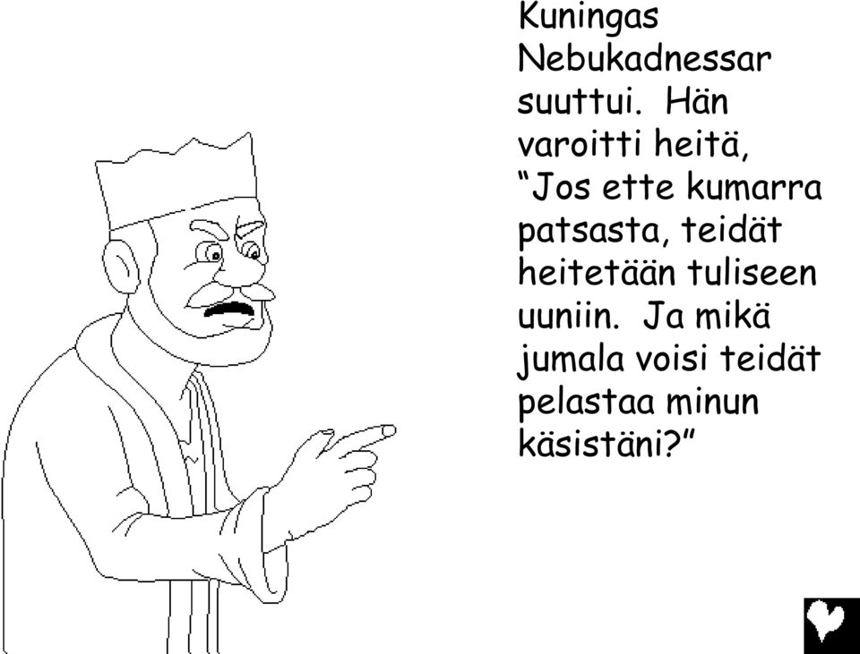 patsasta, teidät heitetään tuliseen