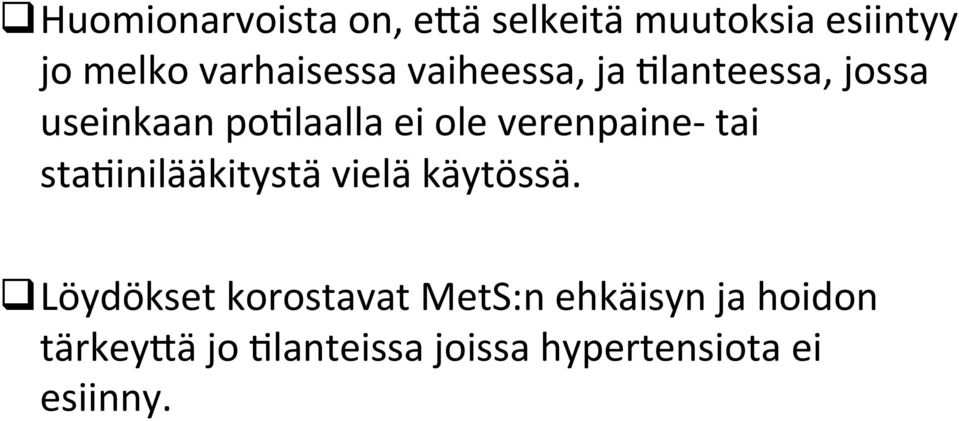 verenpaine- tai staminilääkitystä vielä käytössä.