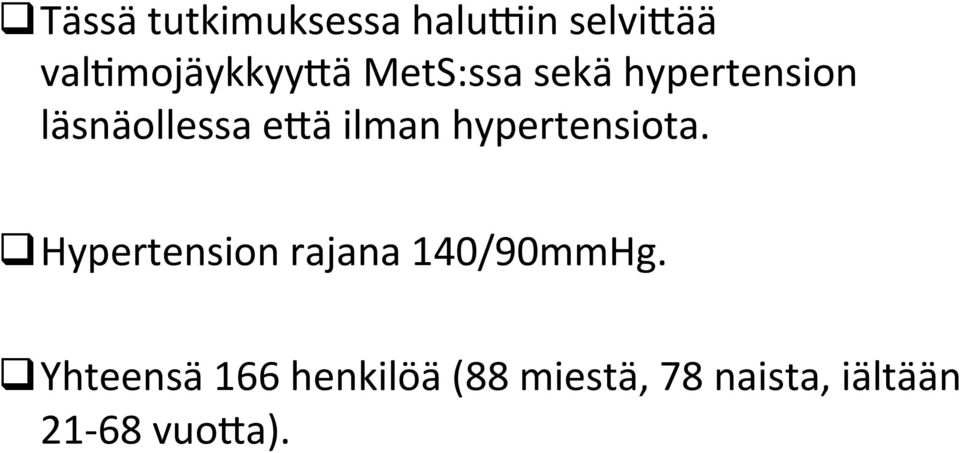 hypertensiota. q Hypertension rajana 140/90mmHg.