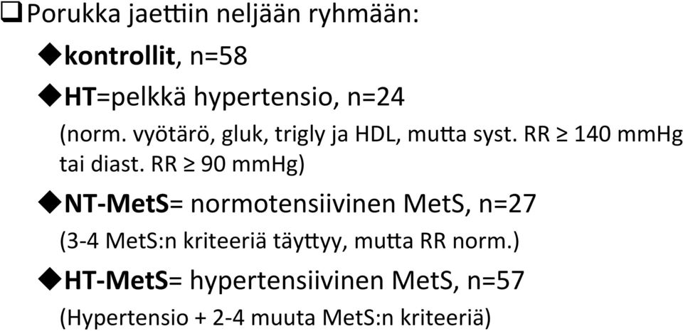 RR 90 mmhg) u NT- MetS= normotensiivinen MetS, n=27 (3-4 MetS:n kriteeriä täy]yy,