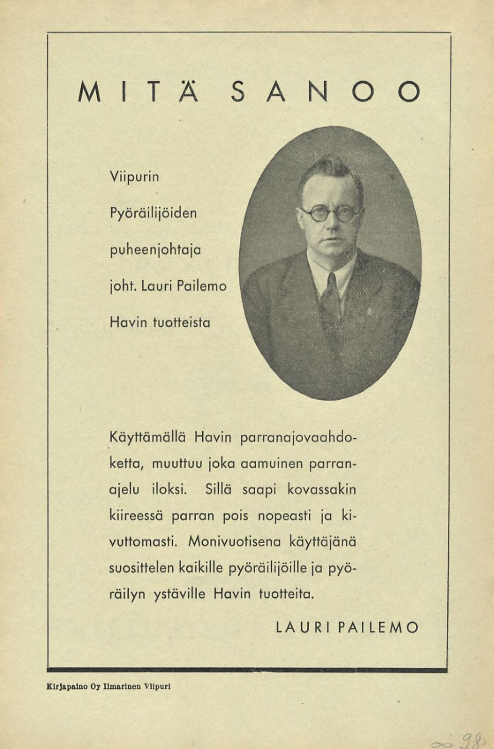parranajelu iloksi. Sillä saapi kovassakin kiireessä parran pois nopeasti ja kivuttomasti.
