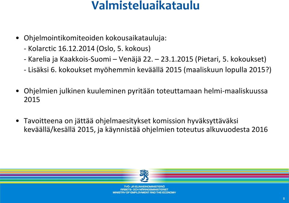 kokoukset myöhemmin keväällä 2015 (maaliskuun lopulla 2015?