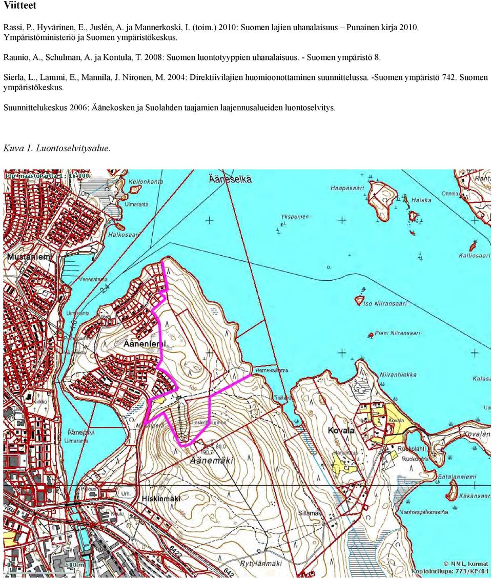 - Suomen ympäristö 8. Sierla, L., Lammi, E., Mannila, J. Nironen, M. 2004: Direktiivilajien huomioonottaminen suunnittelussa.