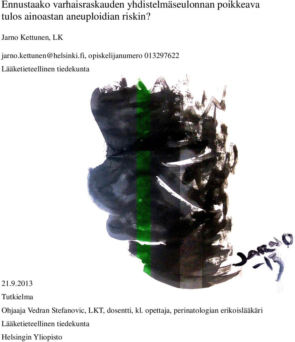 fi, opiskelijanumero 013297622 Lääketieteellinen tiedekunta 21.9.2013 Tutkielma Ohjaaja Vedran Stefanovic, LKT, dosentti, kl.