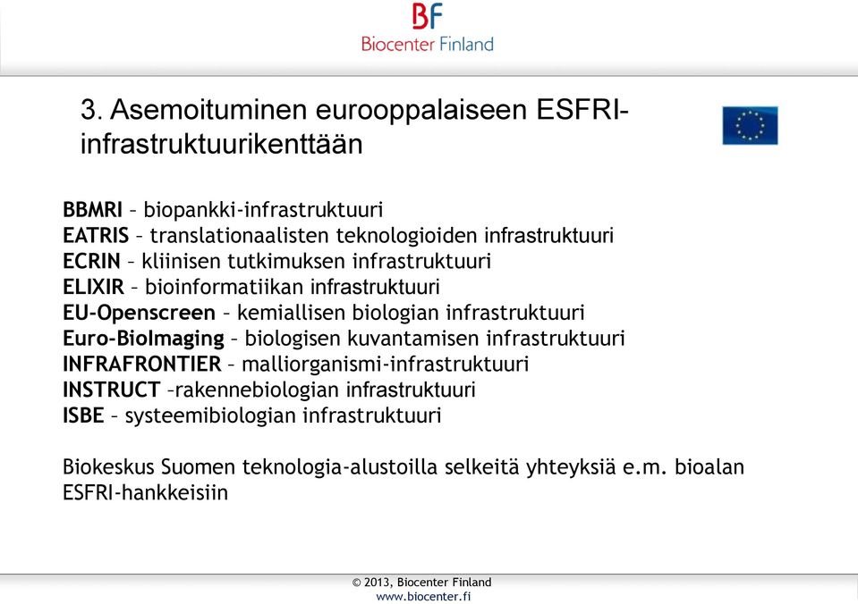 infrastruktuuri Euro-BioImaging biologisen kuvantamisen infrastruktuuri INFRAFRONTIER malliorganismi-infrastruktuuri INSTRUCT
