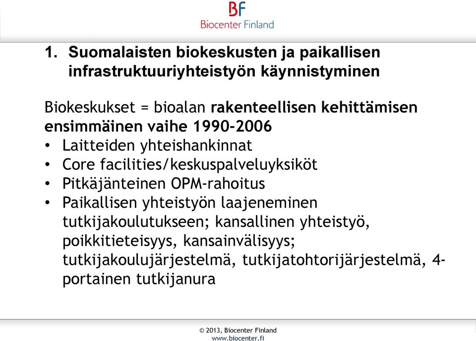 facilities/keskuspalveluyksiköt Pitkäjänteinen OPM-rahoitus Paikallisen yhteistyön laajeneminen