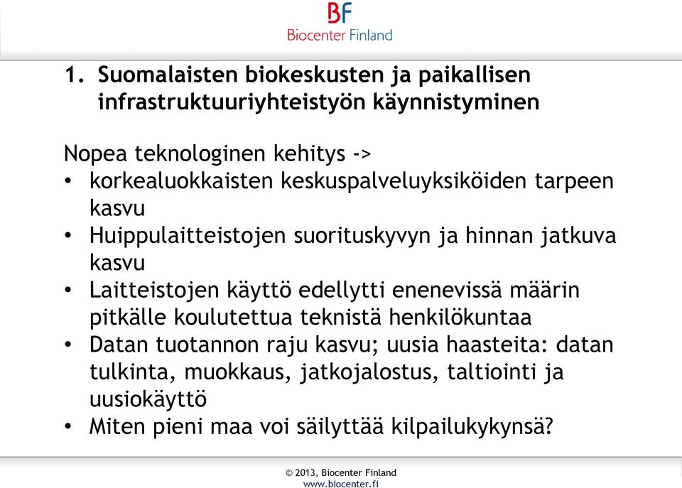 Laitteistojen käyttö edellytti enenevissä määrin pitkälle koulutettua teknistä henkilökuntaa Datan tuotannon raju