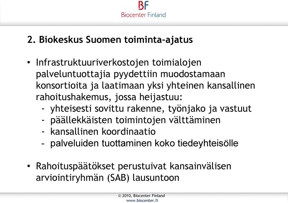 työnjako ja vastuut - päällekkäisten toimintojen välttäminen - kansallinen koordinaatio - palveluiden tuottaminen