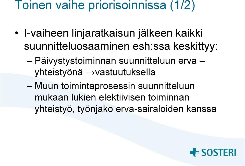 erva yhteistyönä vastuutuksella Muun toimintaprosessin suunnitteluun