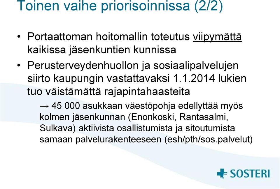 1.2014 lukien tuo väistämättä rajapintahaasteita 45 000 asukkaan väestöpohja edellyttää myös kolmen