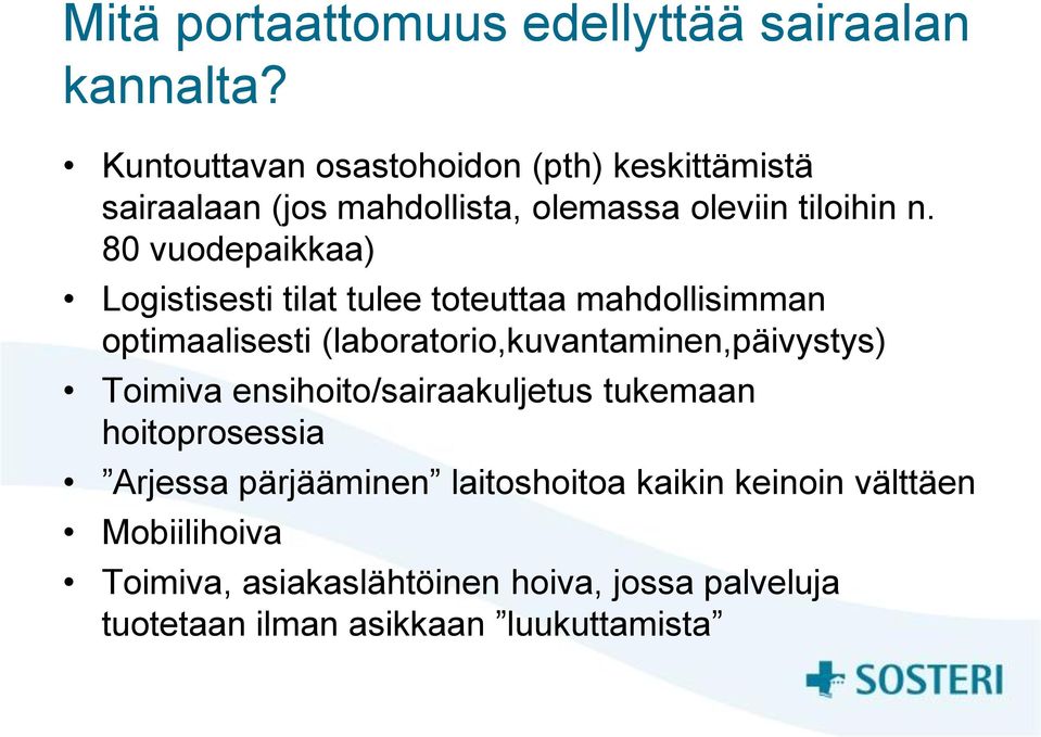 80 vuodepaikkaa) Logistisesti tilat tulee toteuttaa mahdollisimman optimaalisesti (laboratorio,kuvantaminen,päivystys)