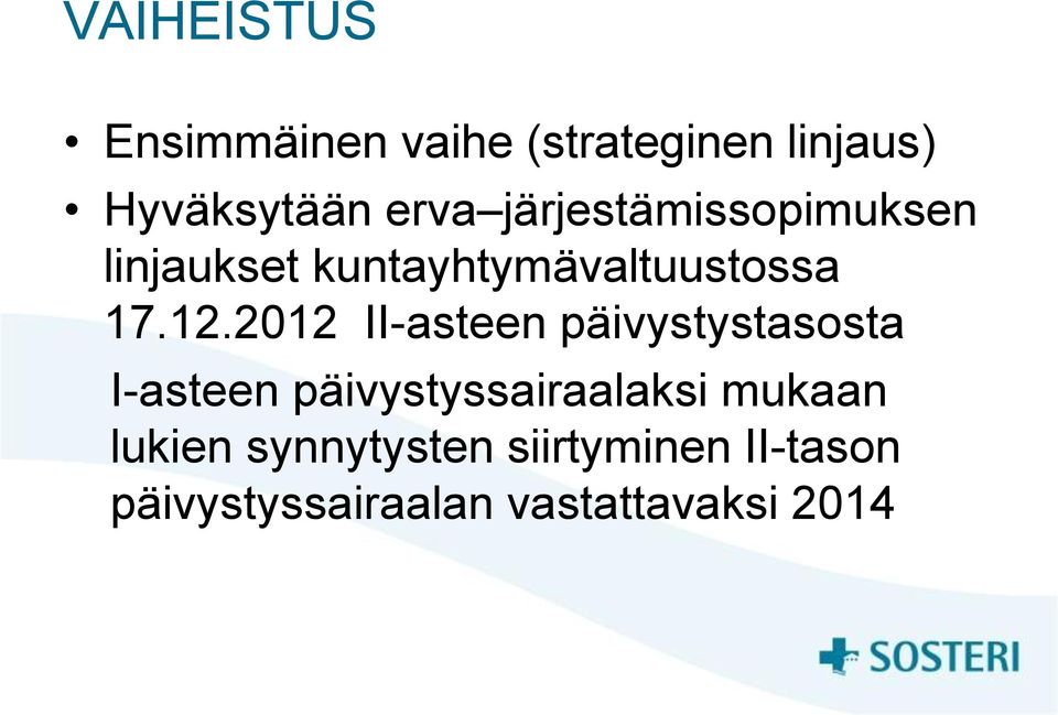 2012 II-asteen päivystystasosta I-asteen päivystyssairaalaksi mukaan