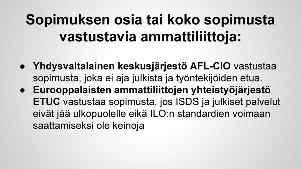 Eurooppalaisten ammattiliittojen yhteistyöjärjestö ETUC vastustaa sopimusta, jos ISDS ja