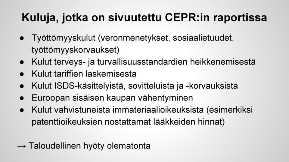 Kulut ISDS-käsittelyistä, sovitteluista ja -korvauksista Euroopan sisäisen kaupan vähentyminen Kulut