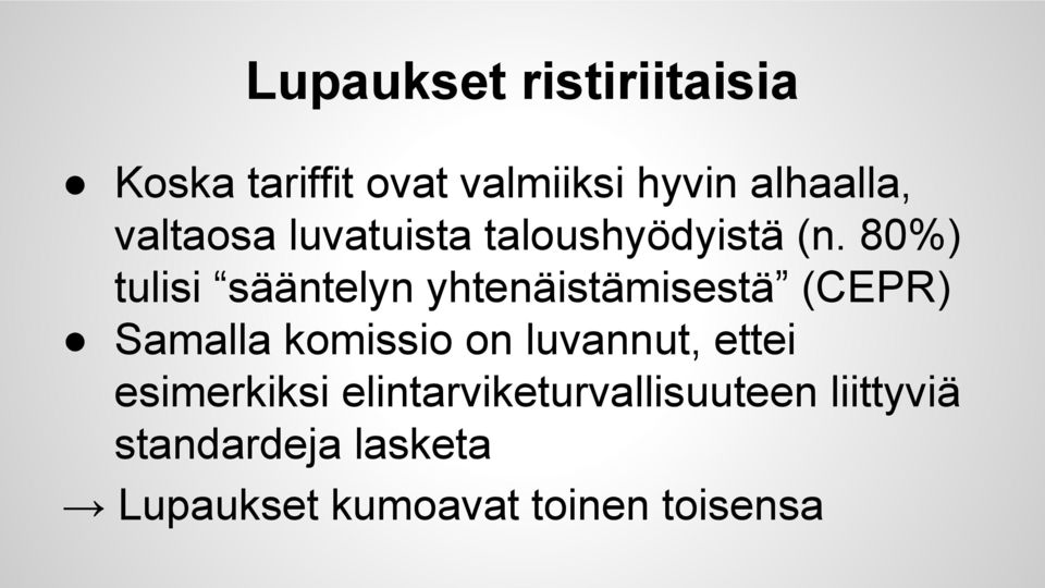 80%) tulisi sääntelyn yhtenäistämisestä (CEPR) Samalla komissio on