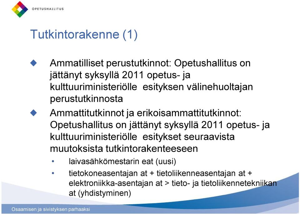 2011 opetus- ja kulttuuriministeriölle esitykset seuraavista muutoksista tutkintorakenteeseen laivasähkömestarin eat (uusi)