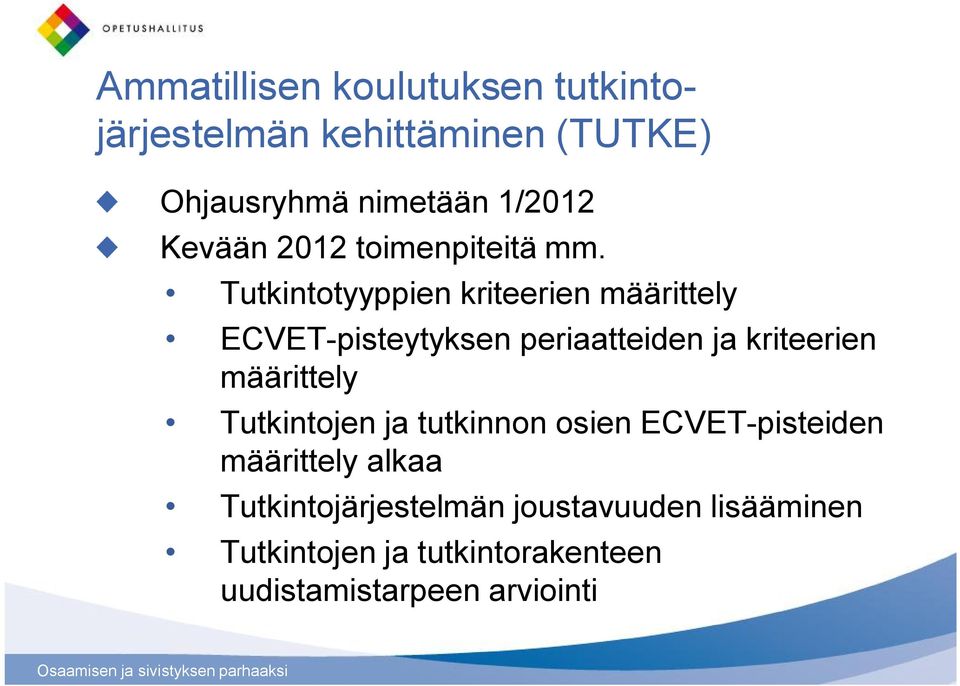 Tutkintotyyppien kriteerien määrittely ECVET-pisteytyksen periaatteiden ja kriteerien määrittely