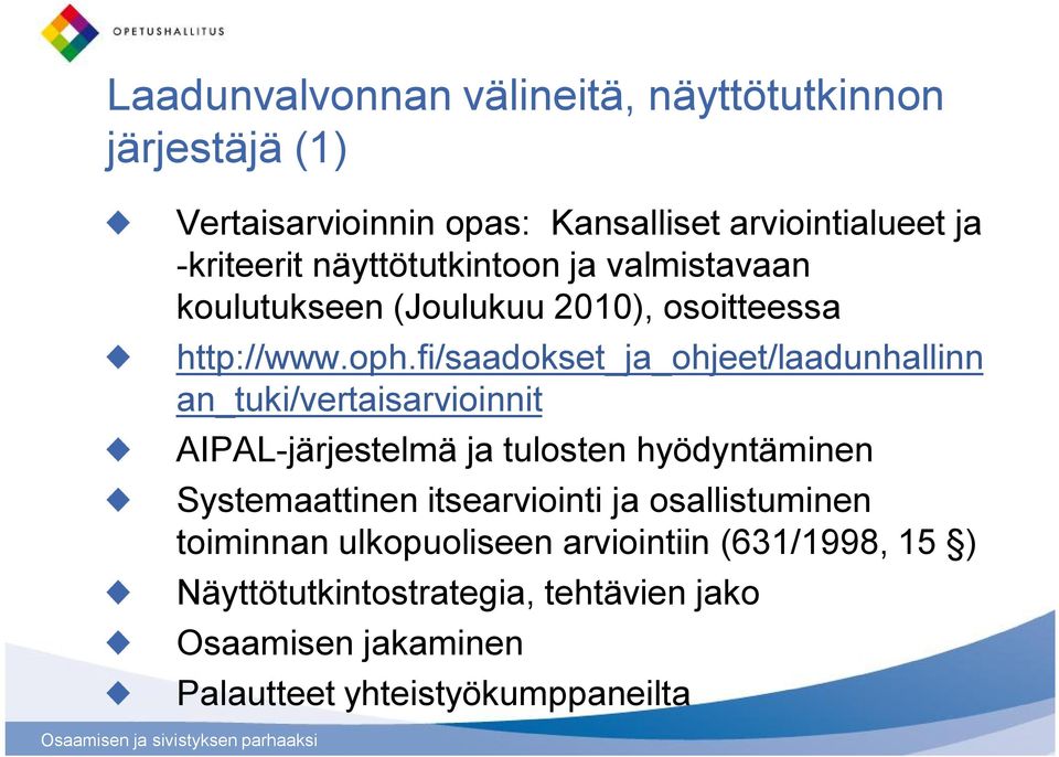 fi/saadokset_ja_ohjeet/laadunhallinn an_tuki/vertaisarvioinnit AIPAL-järjestelmä ja tulosten hyödyntäminen Systemaattinen