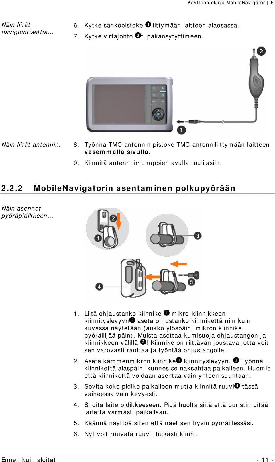 2.2 MobileNavigatorin asentaminen polkupyörään Näin asennat pyöräpidikkeen 1.