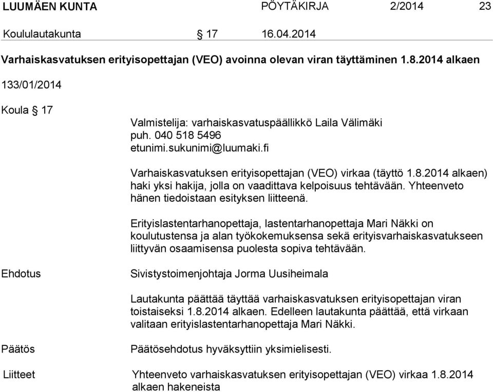 Yhteenveto hänen tiedoistaan esityksen liitteenä.
