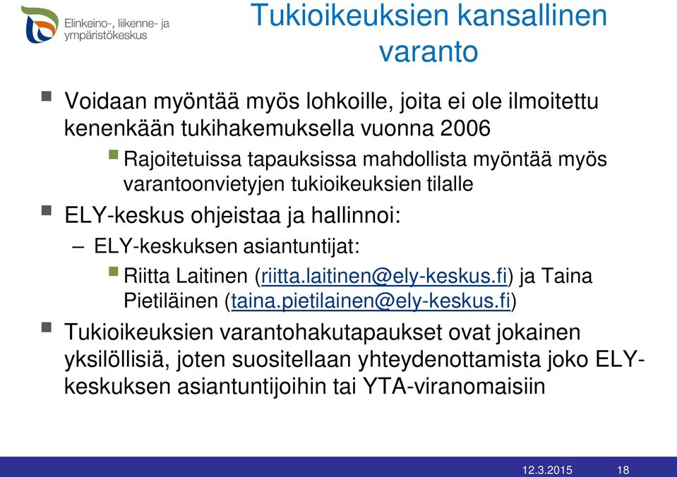 ELY-keskuksen asiantuntijat: Riitta Laitinen (riitta.laitinen@ely-keskus.fi) ja Taina Pietiläinen (taina.pietilainen@ely-keskus.