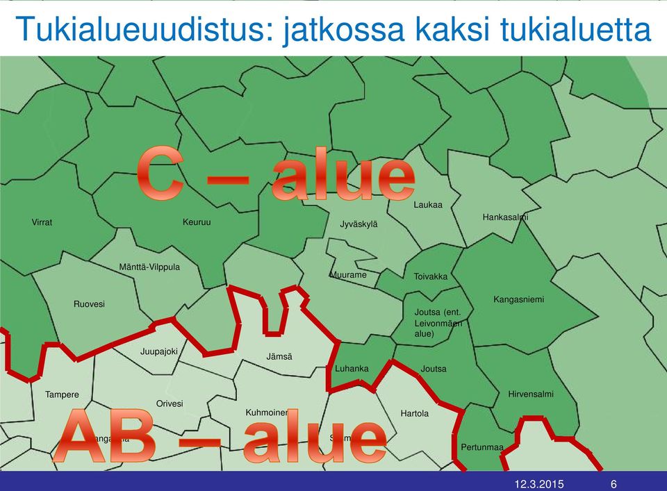 Leivonmäen alue) Kangasniemi Juupajoki Jämsä Luhanka Joutsa Tampere