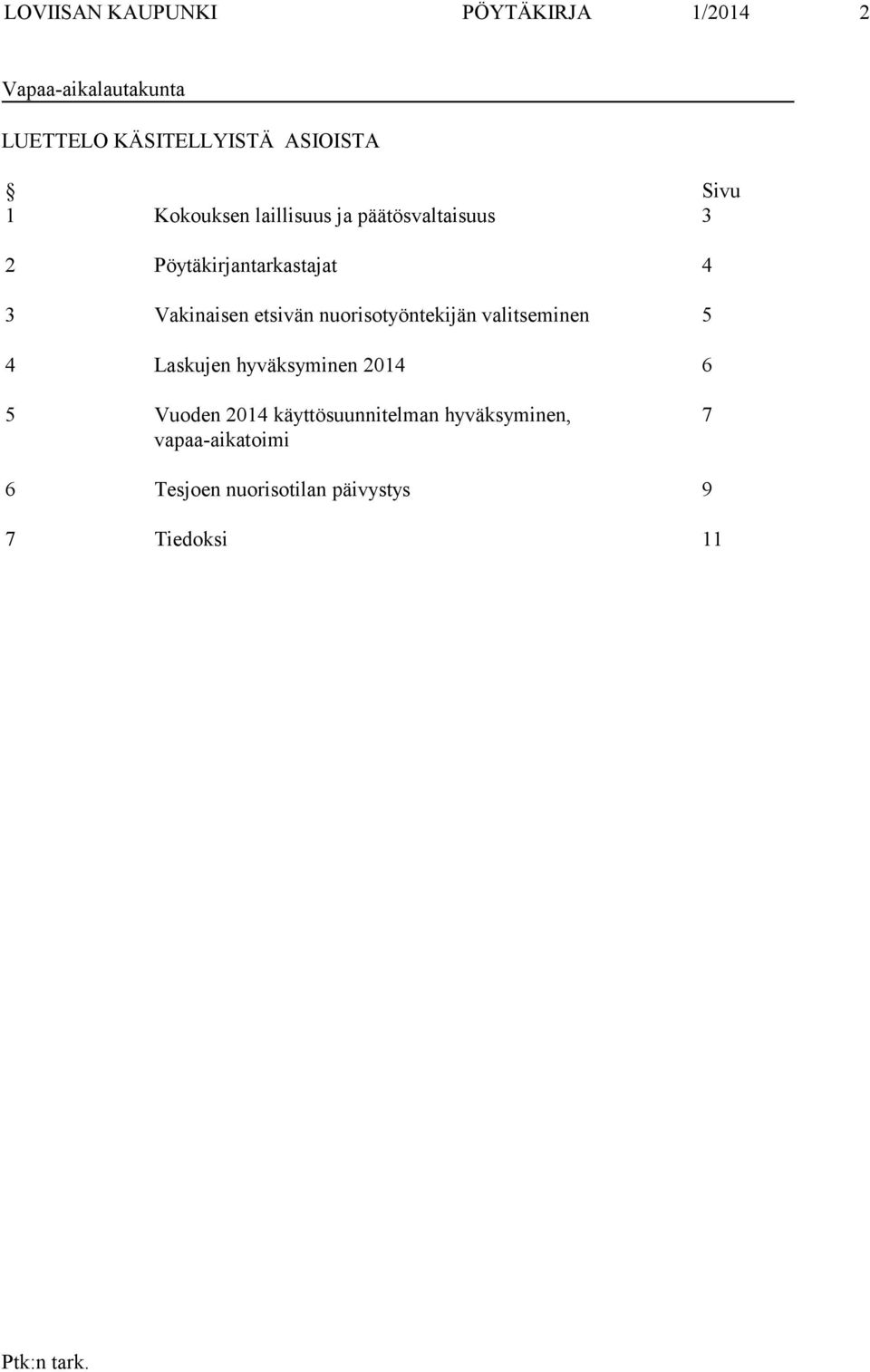 etsivän nuorisotyöntekijän valitseminen 5 4 Laskujen hyväksyminen 2014 6 5 Vuoden 2014